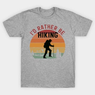 I'd rather be Hiking T-Shirt